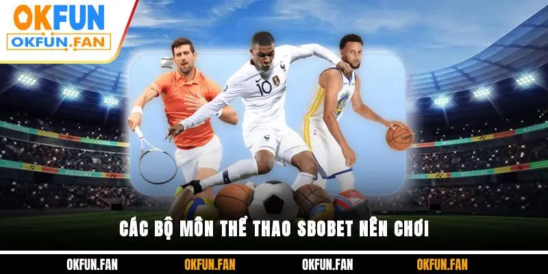 Các bộ môn thể thao SBOBET nên chơi