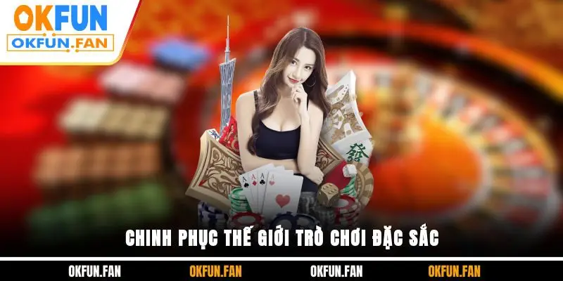 Chinh phục thế giới trò chơi đặc sắc
