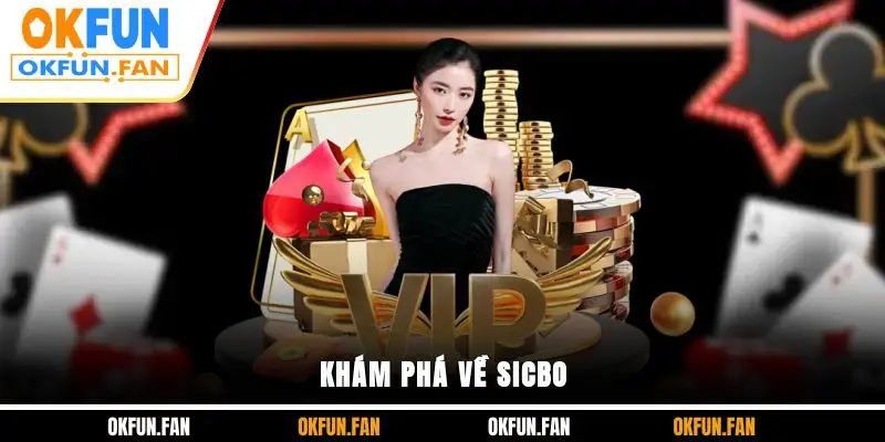 Khám phá về Sicbo