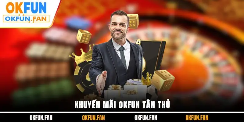 Khuyến mãi OKFUN tân thủ