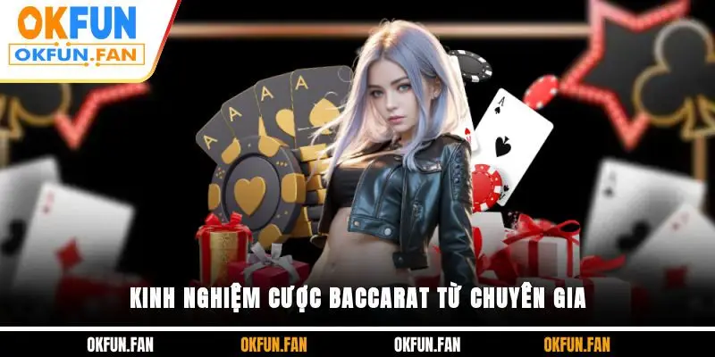 Kinh nghiệm cược Baccarat từ chuyên gia