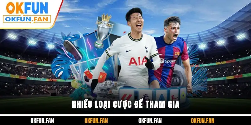 Nhiều loại cược để tham gia