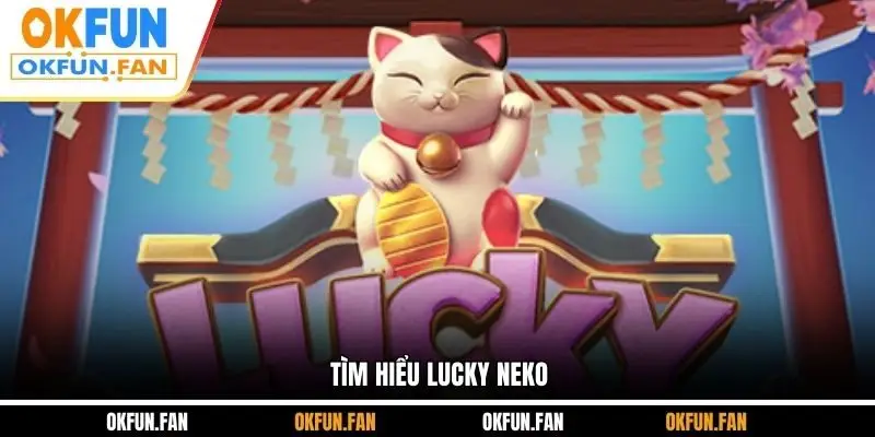 Tìm hiểu Lucky Neko